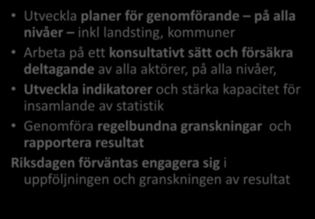 Förväntade agerande på nationell nivån Utveckla planer för genomförande på alla nivåer inkl landsting, kommuner Arbeta på ett konsultativt sätt och försäkra deltagande av alla aktörer, på alla