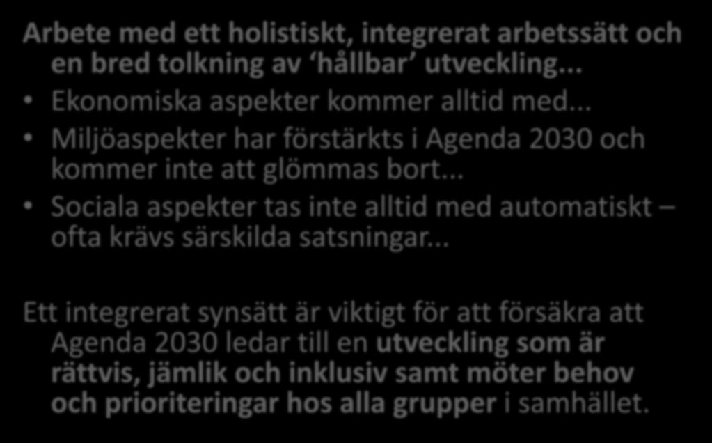 En stor utmaning Arbete med ett holistiskt, integrerat arbetssätt och en bred tolkning av hållbar utveckling... Ekonomiska aspekter kommer alltid med.