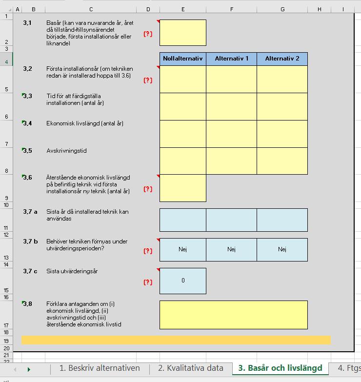 Dessa år läggs sedan till första installationsår, varefter slutår för tekniken genereras automatiskt i rad 3.7 a, som också visar vilket alternativ som har längst tidshorisont.