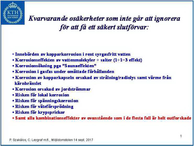 2017-10-23 3 Bild 1; om kvarvarande osäkerheter Samtliga processer i blått är hanterade i SKB:s säkerhetsanalys.