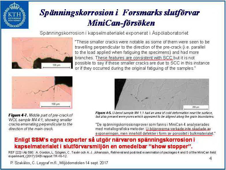 2017-10-23 5 Bild 4; om spänningskorrosion Av de lösryckta citaten i bilden kan man få intrycket att spänningskorrosion observerats i SKB:s MiniCanförsök.