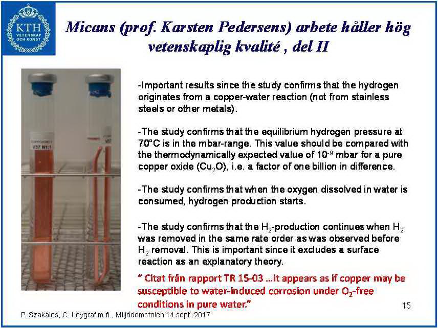2017-10-23 11 Bild 15; om Micans försök kring kopparkorrosion i rent vatten (2/2) Citatet i rött som sägs vara från TR-15-03 är förvrängt och blir därigenom direkt vilseledande: I TR-15-03 står i
