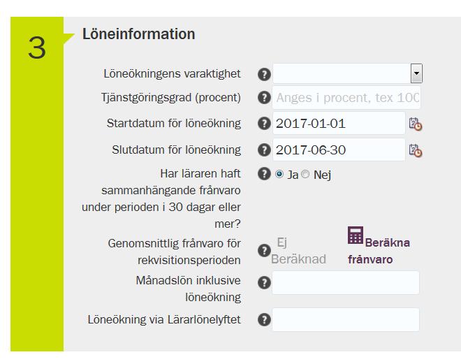 3. Löneinformation Löneökningens varaktighet Ange om löneökningen ges tillsvidare eller under en viss tid. Tjänstgöringsgrad Ange i procent den tjänstgöringsgrad som står i anställningsavtalet.