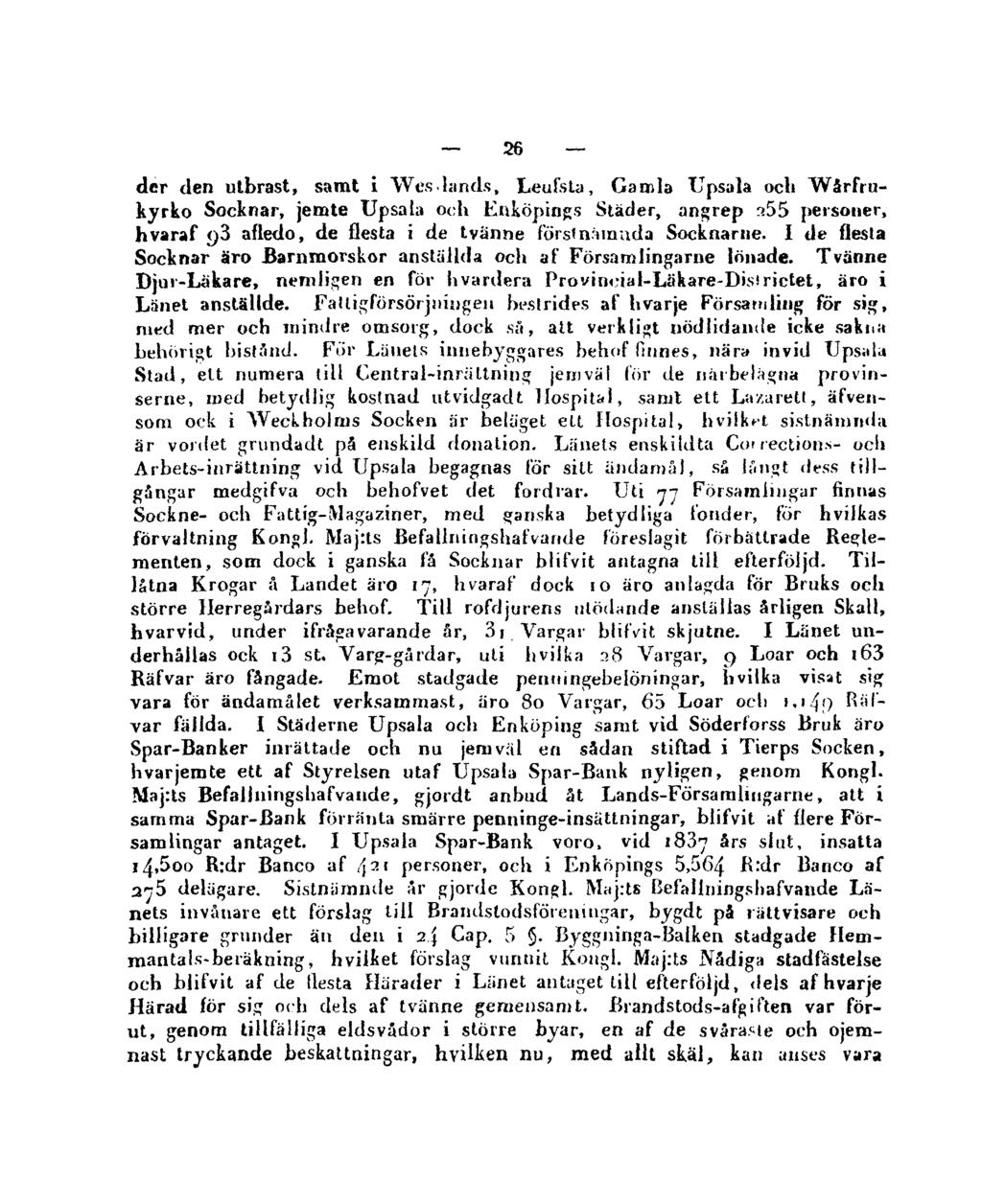 26 der den utbrast, samt i Westlands, Leufsta, Gamla Upsala ocli Wårfrukyrko Socknar, jemte Upsala och Enköpings Städer, angrep 255 personer, hvaraf 93 afledo, de flesta i de tvänne förstnämnda