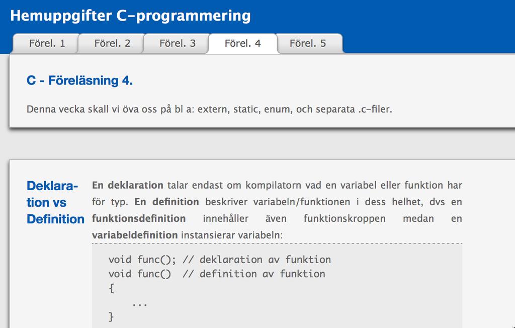 static static i C kan göra två saker: 1. Ta bort synlighet (för andra filer) av symboler. 2.