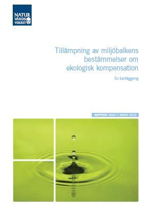 Hur tillämpas bestämmelserna idag? Naturvårdsverket har låtit göra en kartläggning av tillämpningen av miljöbalkens kompensationsbestämmelser i beslut under 2011-2014.