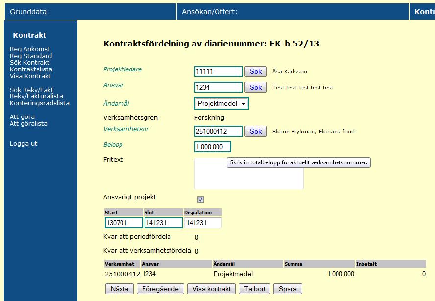 I denna bild anges hur kontraktets medel ska fördelas mellan t ex Projektledare, Ansvar eller Verksamhet. Projektledare, Ansvar och Belopp ärvs från första bilden.