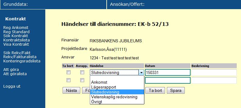 Då en händelse har avrapporterats, t ex att en slutredovisning skickats till finansiären, markeras rutan i kolumnen