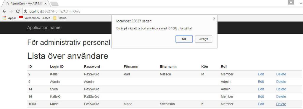 31 Steg 5: Dubbelklicka på ManageUserPartial.cshtml. Lägg till följande JavaScript innan avslutande </script>: function DeleteUser(id) { $.ajax({ type: "POST", url: "@(Url.