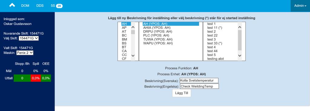 4.4 Admin Menyvalet admin består av två delar, att lägga till DDS-punkter samt att sätta frekvensen för hur ofta och när DDS-punkterna skall utföras. 4.4.1 Lägga till DDS-punkter På denna sida kan nya DDS-punkter läggas till genom att välja i listorna för vilken process punkten ska läggas till.