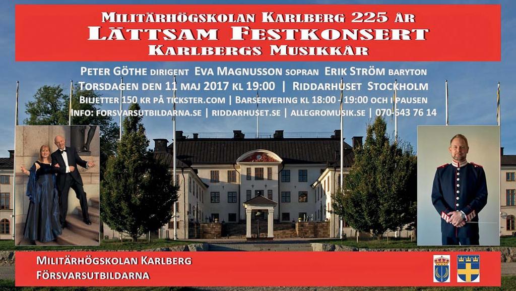 SLAGFJÄDERN Försvarsutbildarna Stockholm och Södermanland Karlavägen 65 114 49 STOCKHOLM Posttidning B Karlbergs Musikkår hyllar den 225-åriga Militär högskolan Karlberg.
