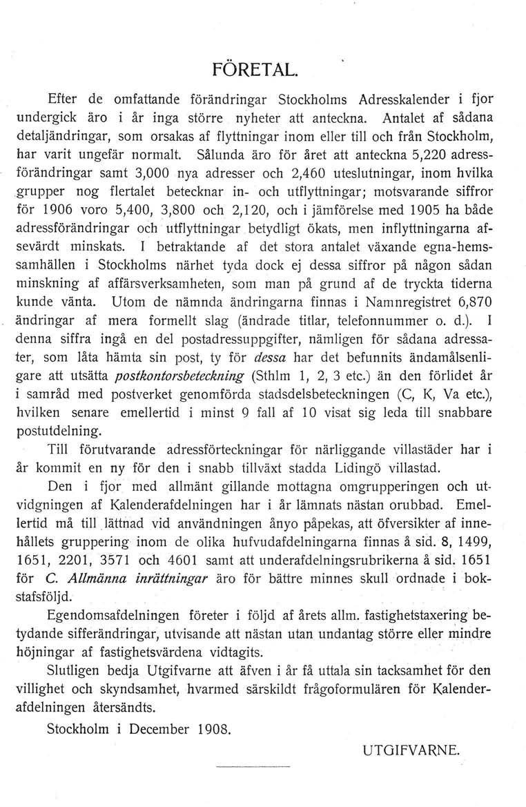 företal. Efter de omfattande förändringar Stockholms Adresskalender i fjor undergick äro i år inga större nyheter att anteckna.