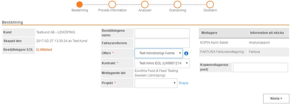 Steg 1: Beställning Ange detaljer gällande beställning. Fält markerade med * är obligatoriska. Beställning kan tilldelas ett namn = uppdragets märkning (endast synligt i beställningshistorik i EOL).