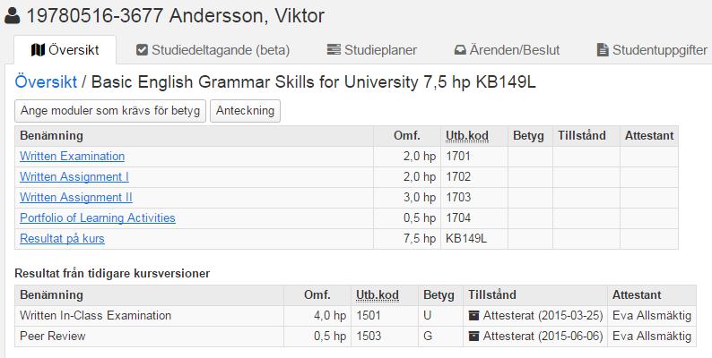 Resultat på tidigare kursversion och ange vilka moduler som krävs för betyg Vid ett kurstillfällesbyte där det nya tillfället hör till en ny kursversion visas studentens resultat på följande sätt: I