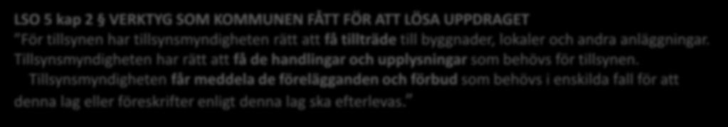 Exempel: Vad är ett tillsynsärende enligt 2:2 LSO? Kommunen har fått i uppdrag att utöva tillsyn över fastighetsägare och nyttjanderättshavare.