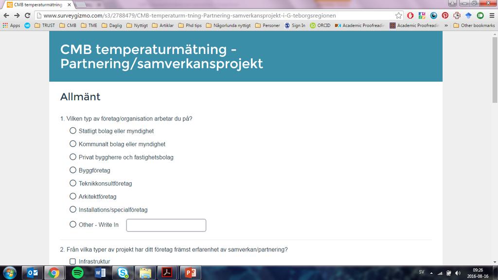 Undersökning om partnering/samverkan i Göteborg under juni 2016 Enkät till CMB:s huvudmän + ytterligare respondent Alla frågor frivilliga 74 %