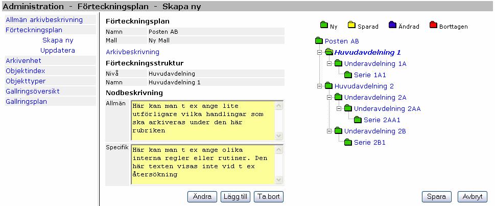 Nedan följer några exempel från verktyget Administrera: I arkivbeskrivningen definierar arkivarien hur verksamhetens olika arkiv ska beskrivas bland annat i form av information om: - Vem som är