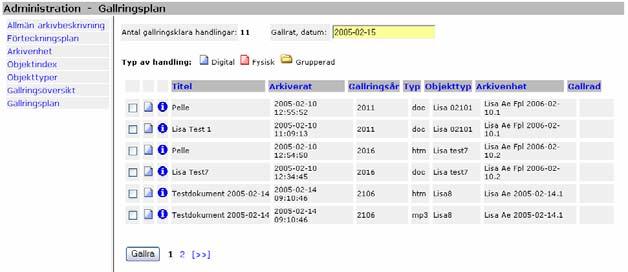 - Arkivarien har möjlighet att selektera ut de handlingar som är aktuella för gallring för bland annat: - alla arkiv, visst arkiv eller viss del av arkivet och - alla objekttyper eller viss objekttyp