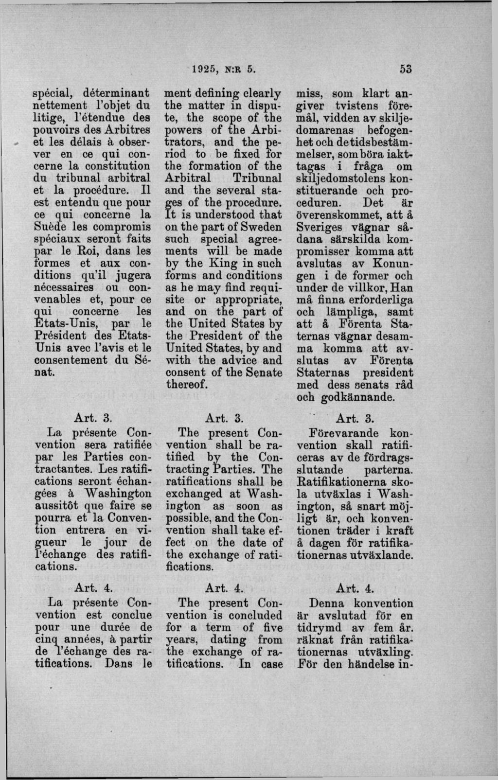spécial, déterminant nettement l objet du litige, 1 étendue des pouvoirs des Arbitres et les délais ä obser - ver en ce qui concerne la constitution du tribunal arbitral et la procédure.