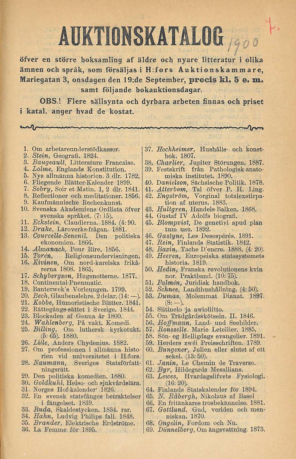 AUKTIONSKATALOG öfver en större boksamling af äldre och nyare litteratur i olika ämnen och språk, som försäljas i H:fors Auktionskammare, Mariegatan 3, onsdagen den 19;de September, precis kl. 5 e# m.