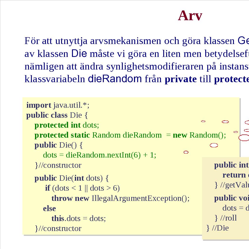 Synlighetsmodifierare När man säger att en subklass ärver all data och alla metoder från sin superklass, betyder nödvändigtvis inte