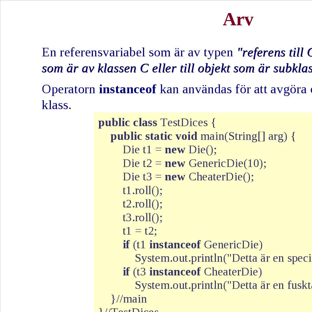 Arv: Sammanfattning En subklass kan lägga till tillståndsvariabler och metoder.