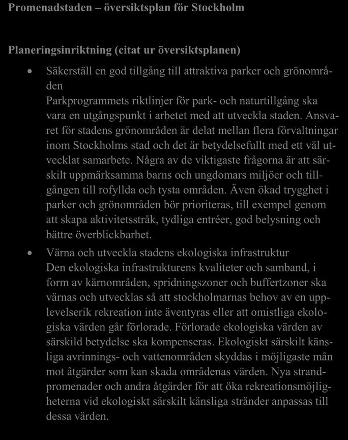 Promenadstaden översiktsplan för Stockholm Planeringsinriktning (citat ur översiktsplanen) Säkerställ en god tillgång till attraktiva parker och grönområden Parkprogrammets riktlinjer för park- och