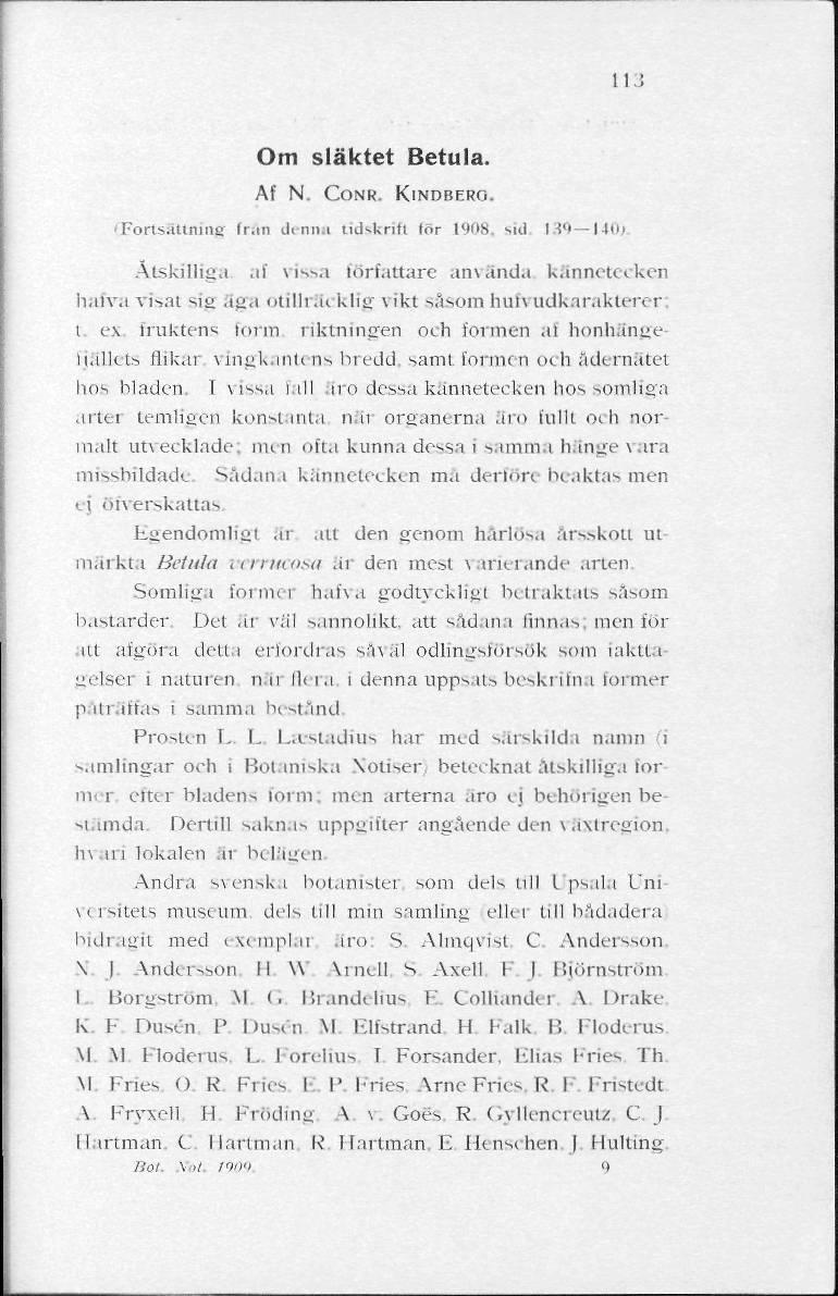 113 Om släktet Betula. Af N. CONR. KINDBERG. 'FortsaUniiie frfln dennn lidskriti lor 1'liiS sid I!' -\U» Åtskilliga.ii' vissa författare använda kännetecken ii,nv.i visat sio.ic.