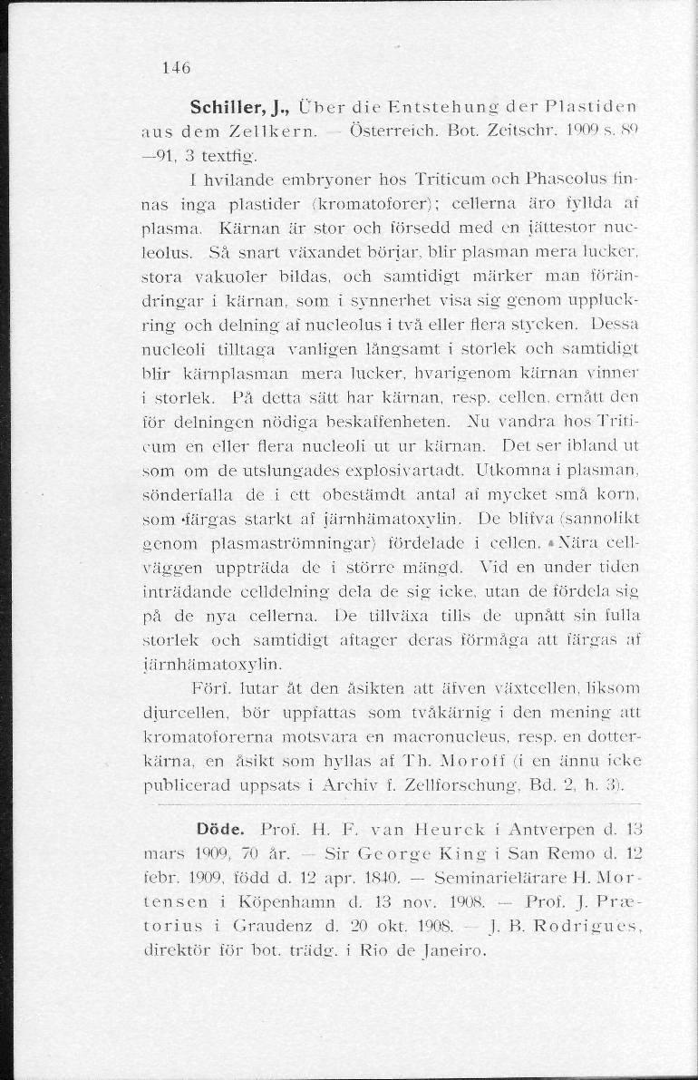146 Schiller, J., Cber die Entstehung der Plastiden atis dem Zellkern. Österreich. Bot. Zeitschr. ITOs. 89 9t, 3 textrig.