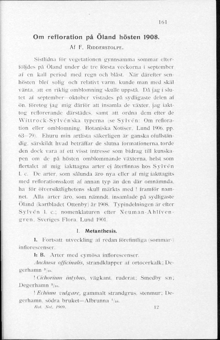 Om refloration på Öland hösten 1908. Af F. RiDnrRSTOLW. lol Sistlidna för vegetationen gynnsamma sommai efter följdes på Öland under d< tn första veckorna i september al tn k.