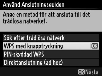 WPS med knapptryckning Välj WPS med knapptryckning i steg 6 på sidan 10 om accesspunkten för trådlöst nätverk använder WPS med knapptryckning.