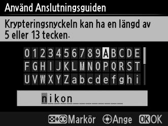 Steg 3: Anslutningsguiden 2 Ange krypteringsnyckeln. Ange en krypteringsnyckel och tryck på J (den förinställda nyckeln är nikon ).