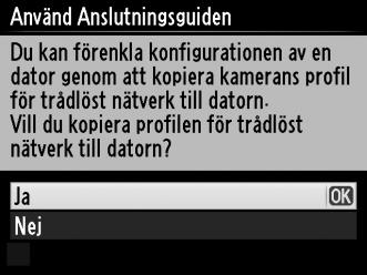 Kopiera profiler Nätverksprofiler för kameran kan kopieras till en dator som sedan automatiskt konfigureras för trådlös anslutning (profiler kan inte kopieras över ett