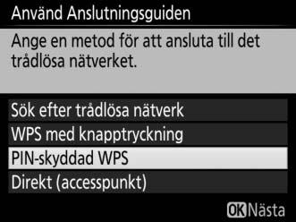 PIN-skyddad WPS Välj PIN-skyddad WPS i steg 6 på sida 69 om accesspunkten för trådlöst nätverk använder PINskyddad WPS. 1 Ange PIN-koden för accesspunkten för trådlöst nätverk.