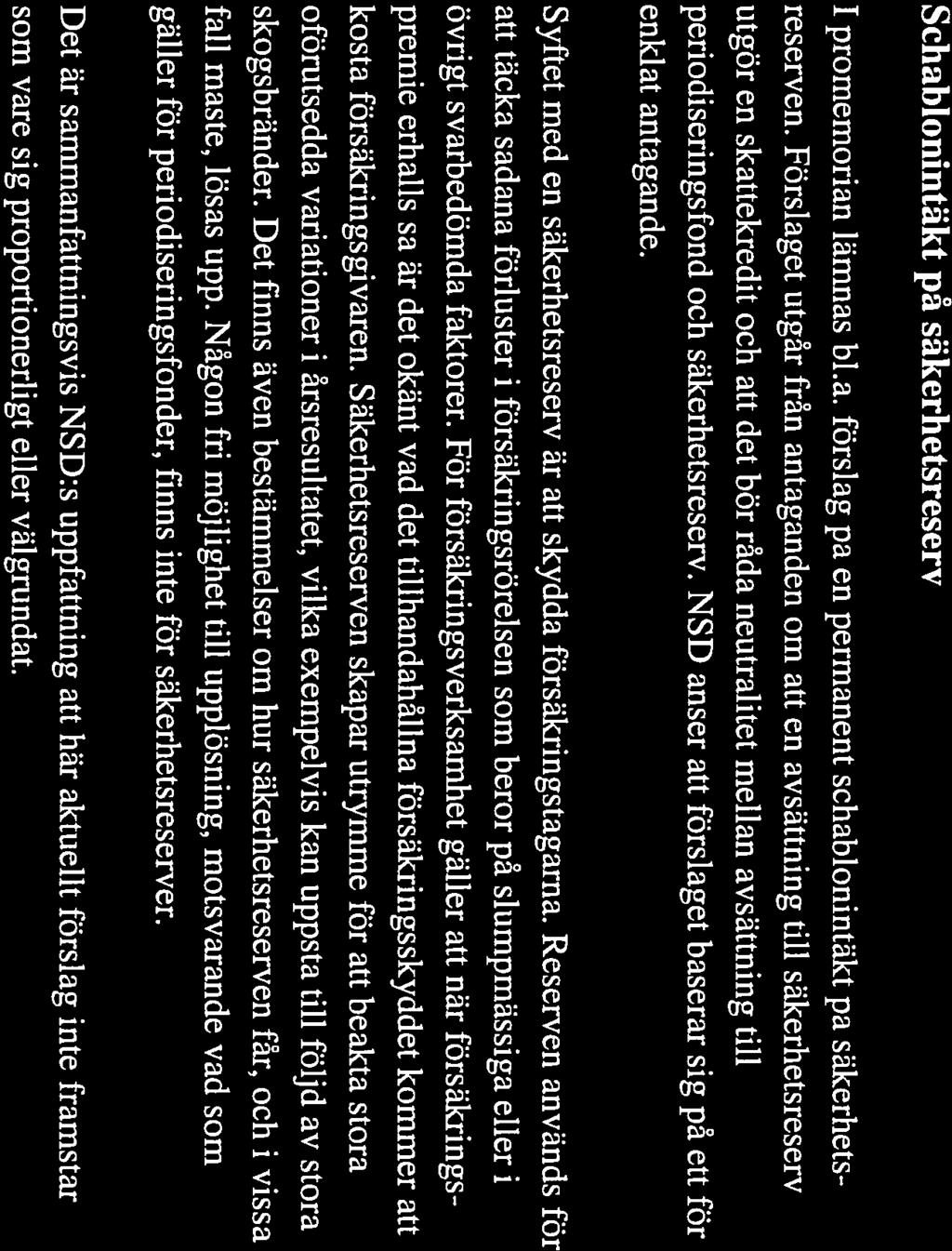 N$D Höjd schablonintäkt avseende periodiseringsfonder 1 promemorian föreslås att schablonintäkten på avdrag för avsättning till periodiseringsfonder ska vara statslåneräntan multiplicerad med summan