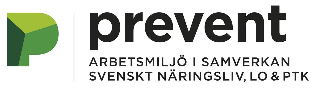 Prevent är ledande kunskaps- och utbildningsförmedlare inom arbetsmiljöområdet. Vi arbetar för ett friskt, sunt och säkert arbetsliv genom att förmedla kunskap och metoder för varje arbetsplats.