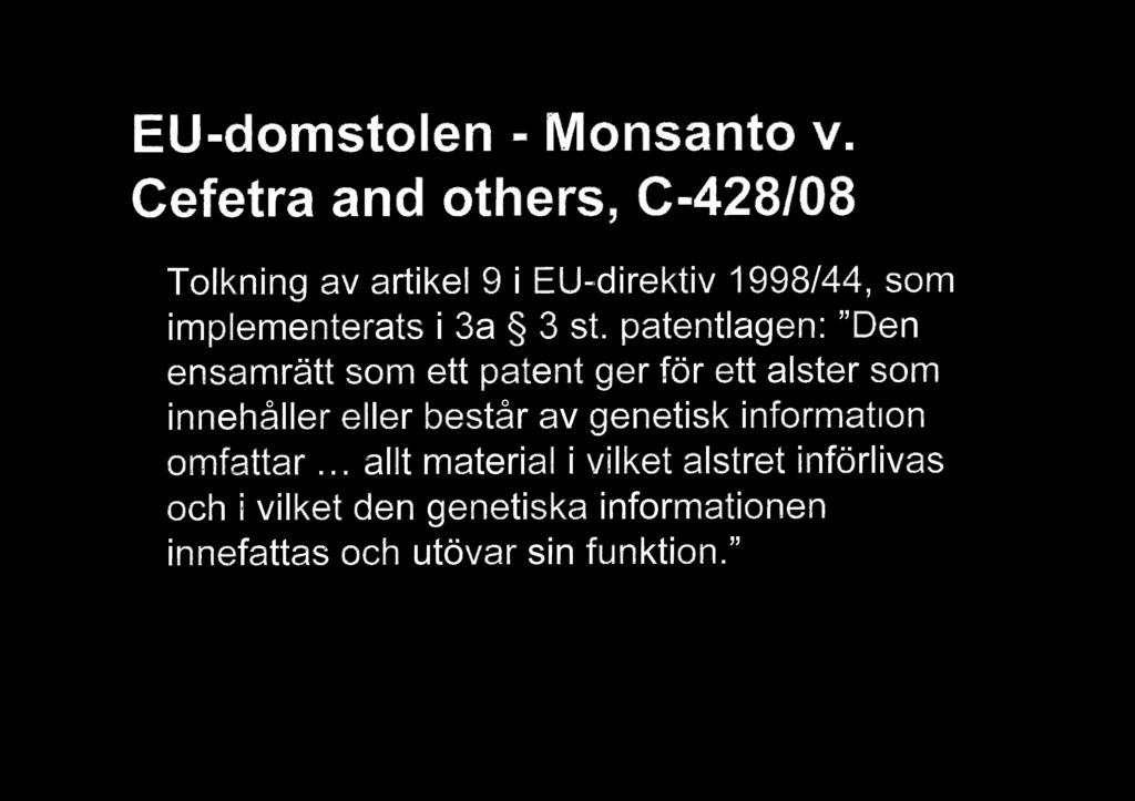 EU-domstolen - Monsanto v. Cefetra and others, C-428108 Tolkning av artikel 9 i EU-direktiv 1998/44, som implementerats i 3a 3 st.