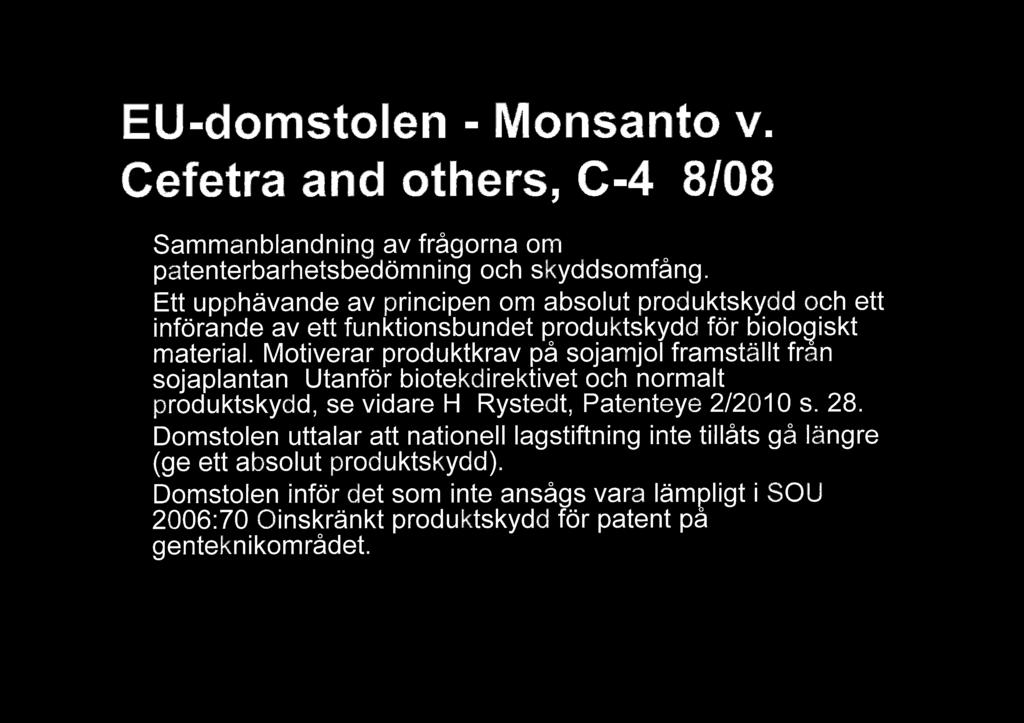 EU-domstolen - Monsanto v. Cefetra and others, C-428108 Sammanblandning av frgorna om patenterbarhetsbedmning och skyddsomfng.