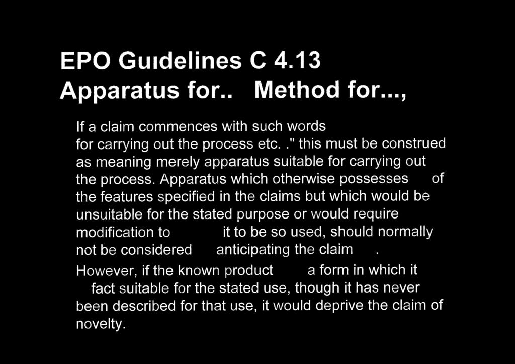 1 EPO Guidelines C 4.13 Apparatus for..., Method for..., If a claim commences with such words as: "Apparatus for carrying out the process etc.