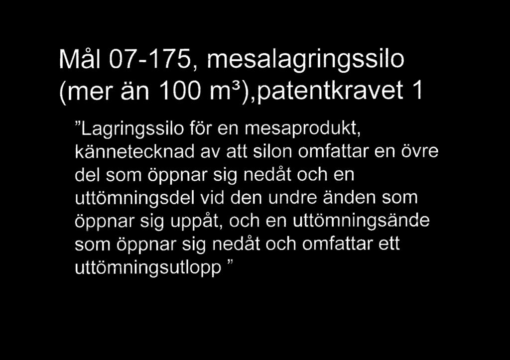 Mao l 07-175, mesalagringssilo (mer n 100 m ), patentkravet 1 "Lagringssilo fr en mesaprodukt, knnetecknad av att silon omfattar en vre del som