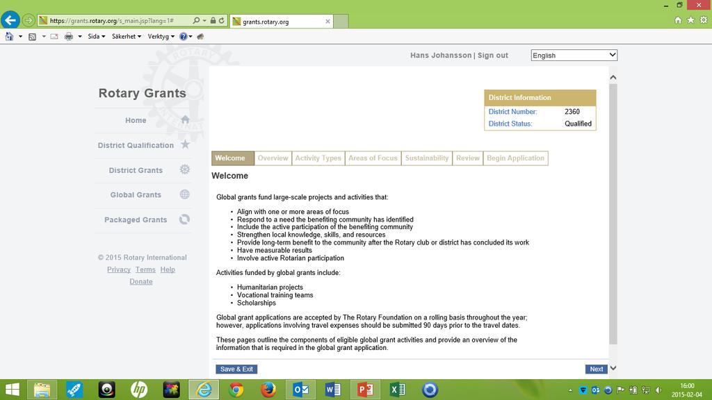 Ansöka om Global Grant Sker on-line: 1. Rotary.org/My Rotary 2.