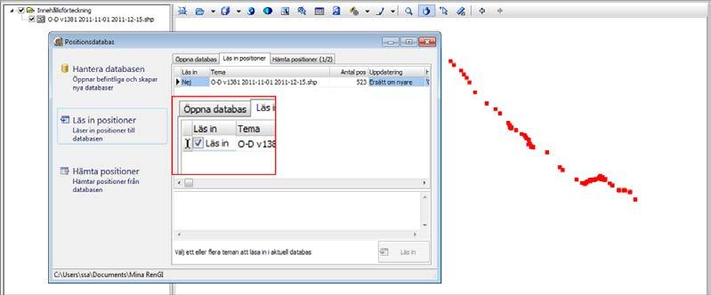 För att läsa in positionerna manuellt måste man först ha markerat en shapefil med hämtade GPS-positioner så att den är synlig i RenGIS-fönstret.