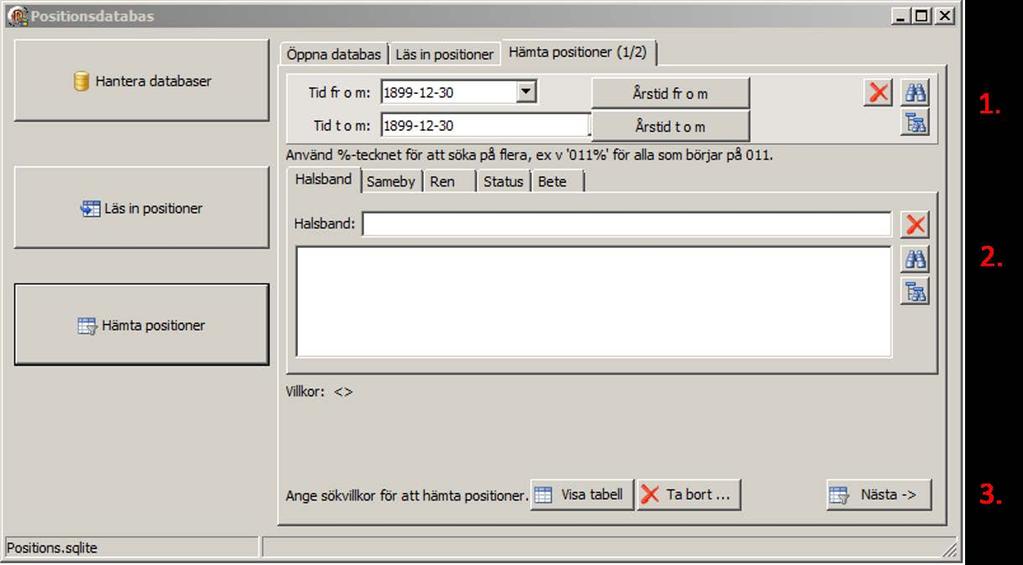 4.2 Hämta ut positioner För att hämta ut positioner från databasen klickar man på Hämta positioner i vänstra menyraden alternativt fliken i övre menyraden. Följande fönster öppnas. 1.