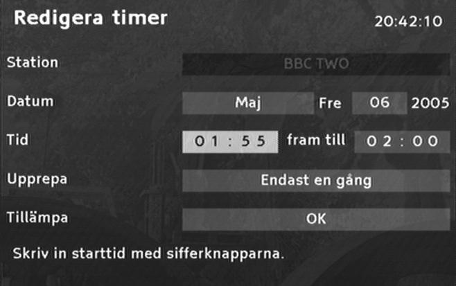 1 Öppna EPG n och markera det önskade programmet. 2 Tryck på TIMER/REC-knappen. 2 De visade inställningarna ändras med hjälp av Pil- och Siffertangenterna.