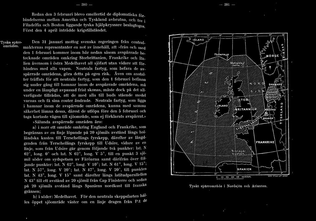 , att >> ran och nwc] elen l februari kommer inom här nedan såsom avspärnhle betecknade områden omkring Storbriltanicn, Frankrike oeh Ilalien ävensom i östra Medelhavet nll sjöfart utan vidare all