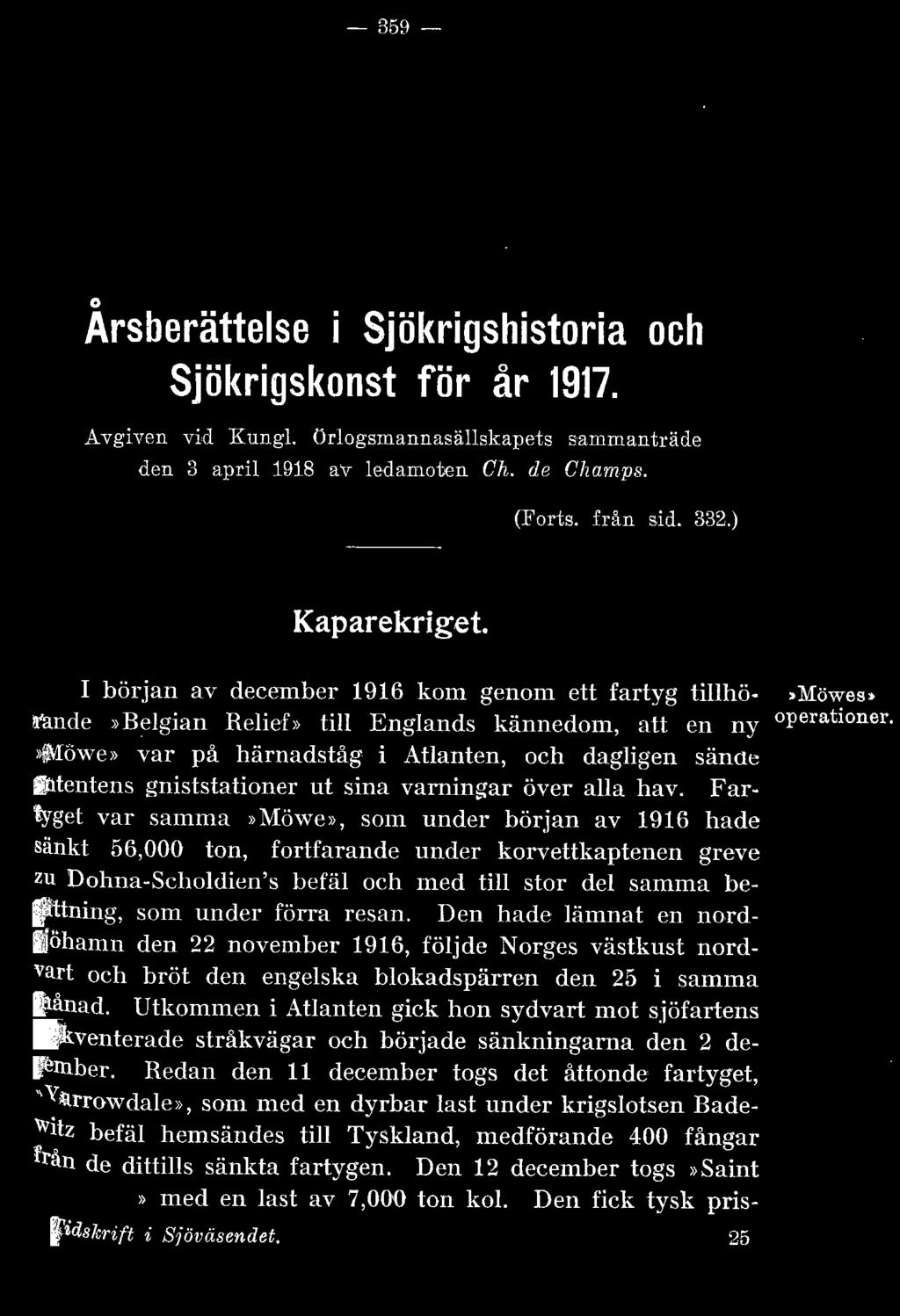 »möwe >> Yar på härnadståg i Atlanten, och dagligen sände ~ntenten s gniststationer ut sina varningar ÖYer alla hav.