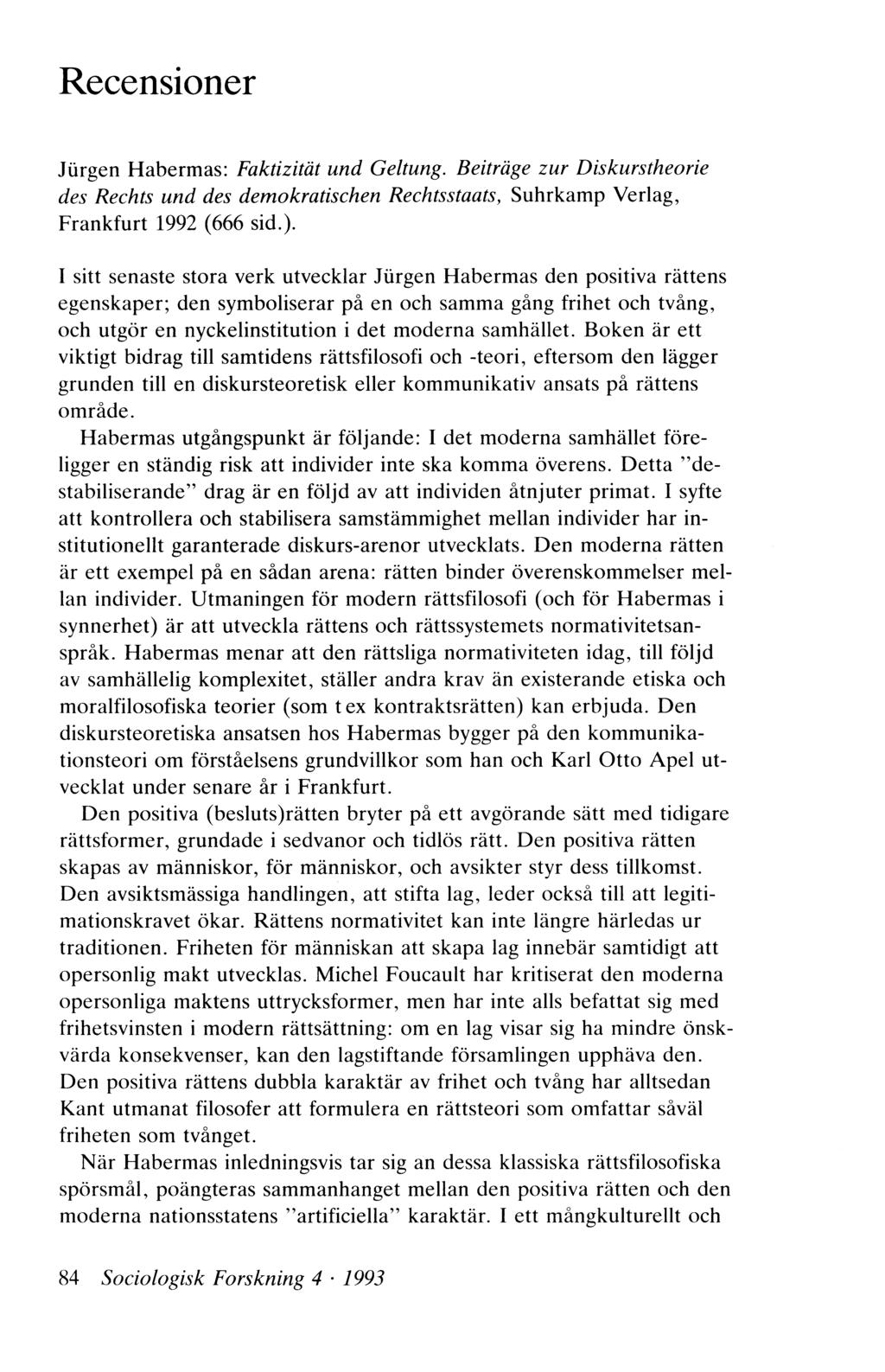 Recensioner Jürgen Habermas: Faktizität und Geltung. Beiträge zur Diskurstheorie des Rechts und des demokratischen Rechtsstaats, Suhrkamp Verlag, Frankfurt 1992 (666 sid.).