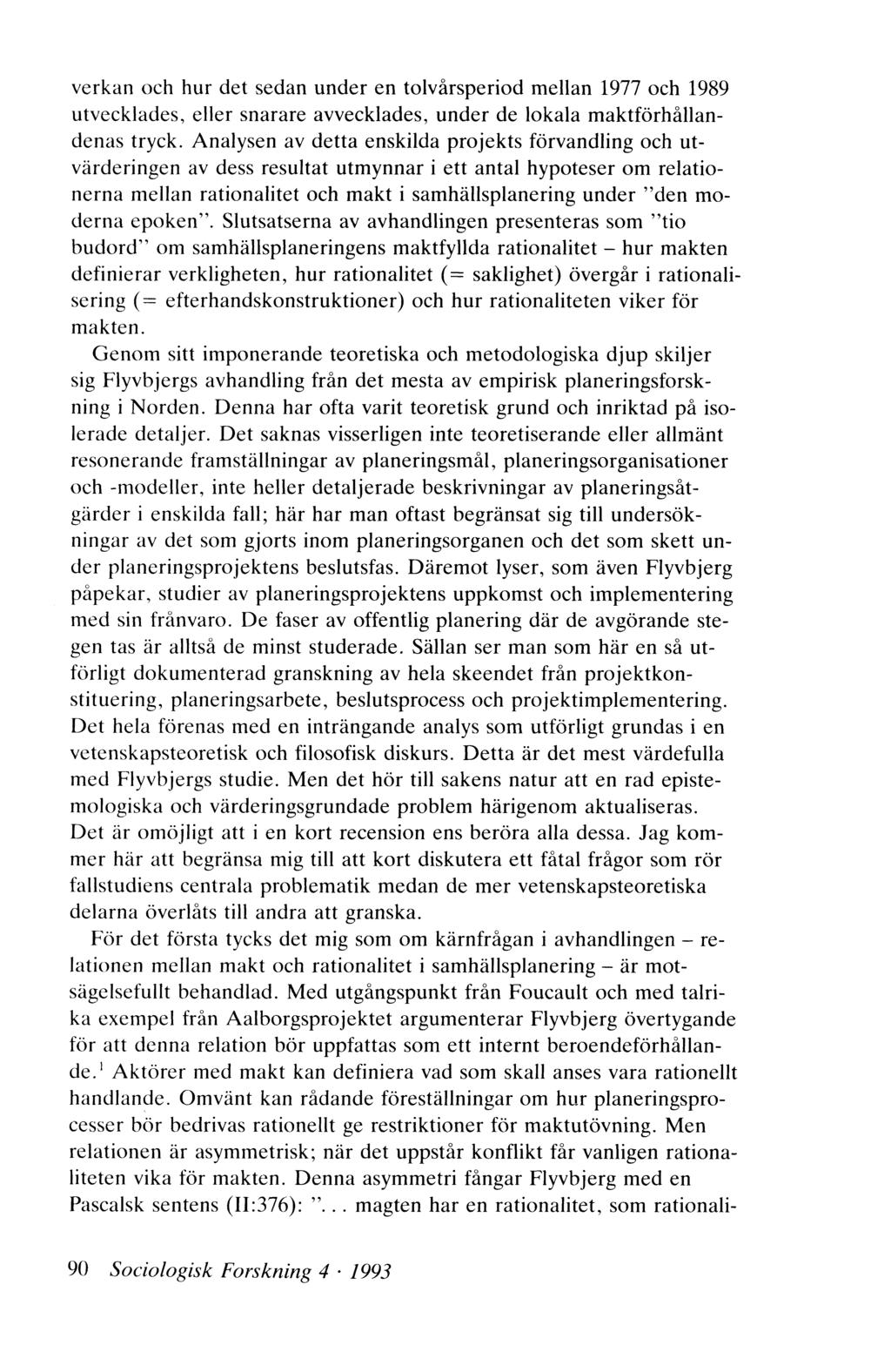 verkan och hur det sedan under en tolvårsperiod mellan 1977 och 1989 utvecklades, eller snarare avvecklades, under de lokala maktförhållandenas tryck.