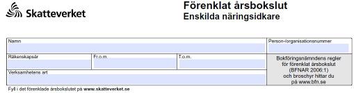 Förenklat årsbokslut NE:s förstasida Tag nu fram de två blanketterna Förenklat årsbokslut. Enskilda näringsidkare och NE Inkomst av näringsverksamhet. Enskilda näringsidkare. Jämför den första blanketten med den andras förstasida.