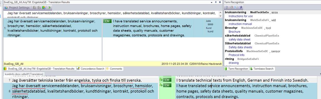 datoriserad verifiering av terminologi i Studio 2017 noggrann korrekturläsning. Studio 2017 är integrerat med terminologiverktyget MultiTerm.